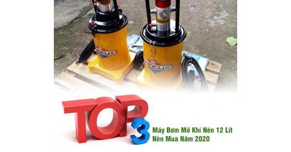 Top 3 Máy Bơm Mỡ Khí Nén 12 Lít Nên Mua Năm 2020