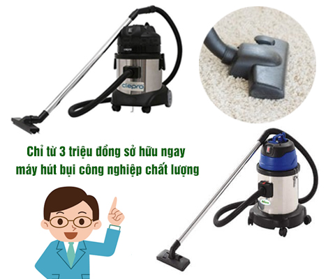 Chỉ từ 3 triệu đồng sở hữu ngay máy hút bụi công nghiệp chất lượng