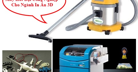 Mua Máy Hút Bụi Công Nghiệp Cho Ngành In Ấn 3D ~ Máy hút bụi Công Nghiệp