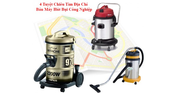 4 Tuyệt Chiêu Tìm Địa Chỉ Bán Máy Hút Bụi Công Nghiệp Tại Tphcm Uy...