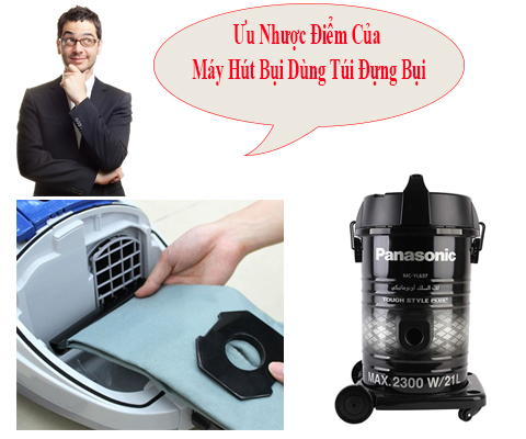 Ưu Nhược Điểm Của Máy Hút Bụi Dùng Túi Đựng Bụi