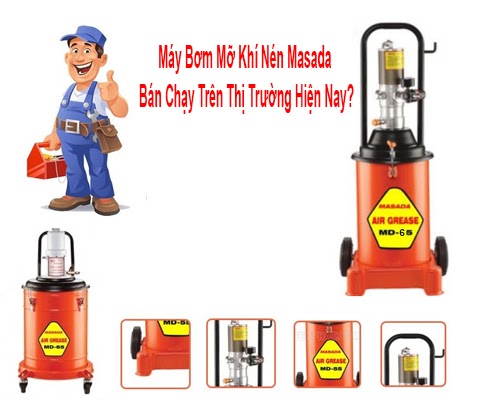 Máy Bơm Mỡ Khí Nén Masada Bán Chạy Trên Thị Trường Hiện Nay?