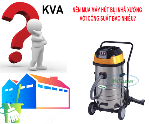 Nên Mua Máy Hút Bụi Nhà Xưởng Với Công Suất Bao Nhiêu?