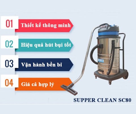 Máy Hút Bụi Công Suất Lớn Supper Clean SC80 Có Tốt Không?