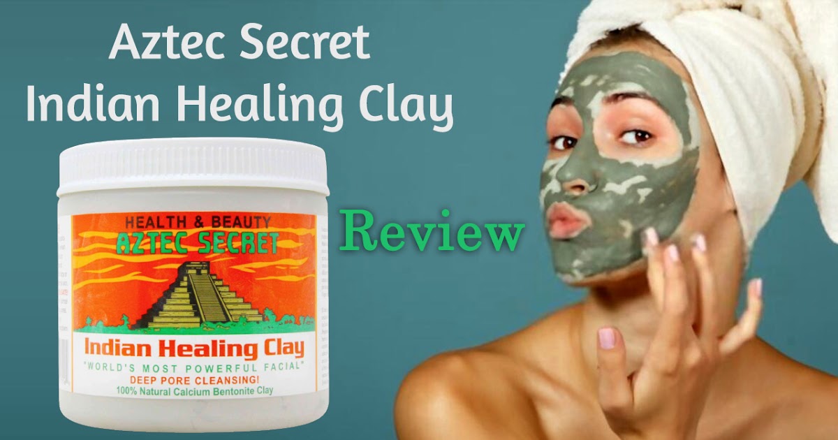 Aztec Secret Indian Healing Clay Review