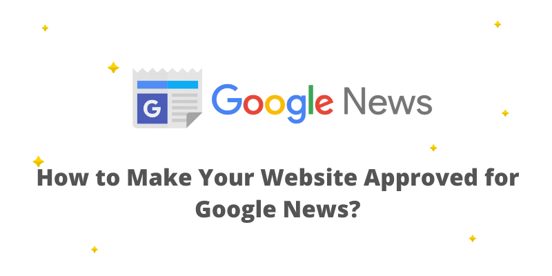 How to Make Your Website Approved for Google News?