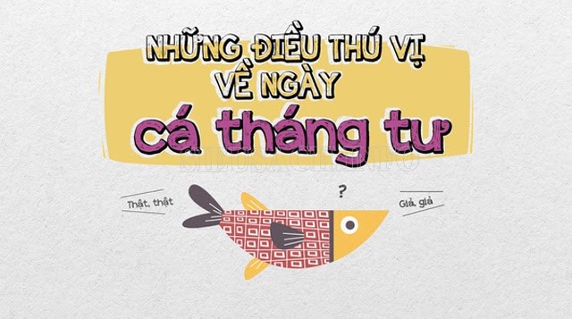 Ngày cá tháng tư là ngày nào? Tại sao lại có ngày nói dối?