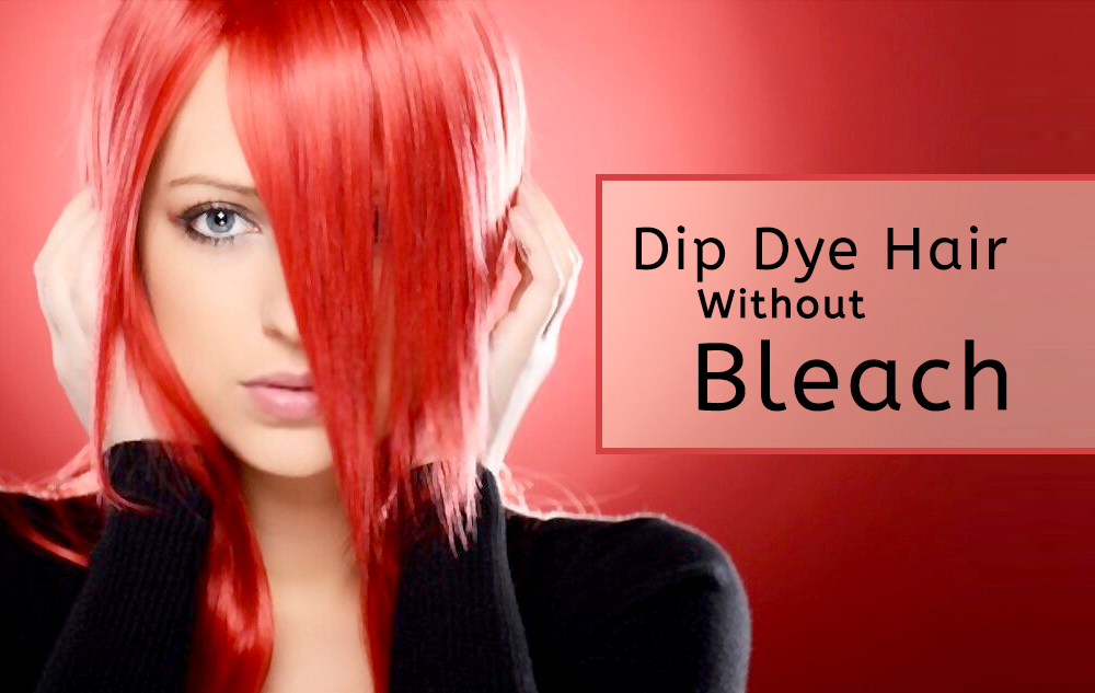 How to Dip Dye Hair Without Bleach? - Cosmetize UK