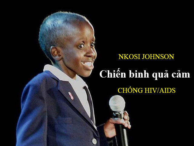 Nkosi Johnson: "CHIẾN BINH QUẢ CẢM" chống HIV/AIDS