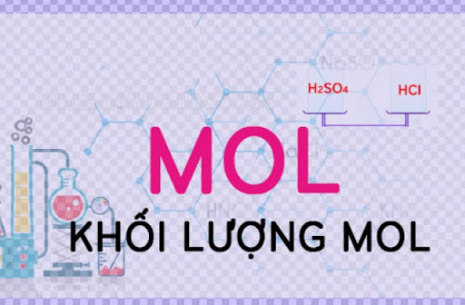 Mol là gì? Khối lượng Mol là gì? Đơn vị, công thức tính khối lượng mol.