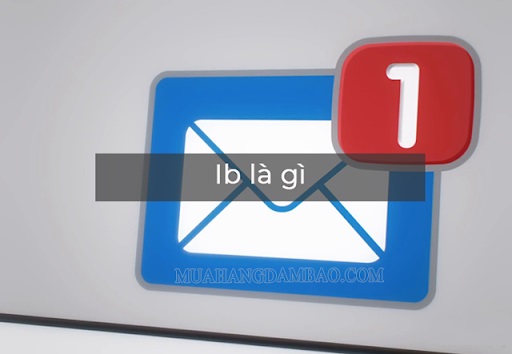 Ib (inbox) là gì? Ib có nghĩa là gì trong facebook?