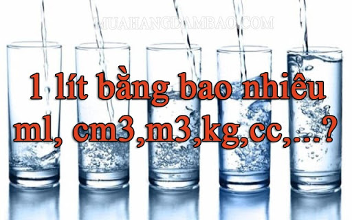 1 lít bằng bao nhiêu ml? cc? kg? m3?