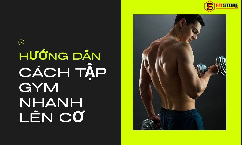 FIT STORE DINH DƯỠNG THỂ HÌNH on LinkedIn: Hướng Dẫn Chi Tiết Cách Tập Gym Nhanh Lên Cơ Và Chế Độ Ăn, Nghỉ Ngơi