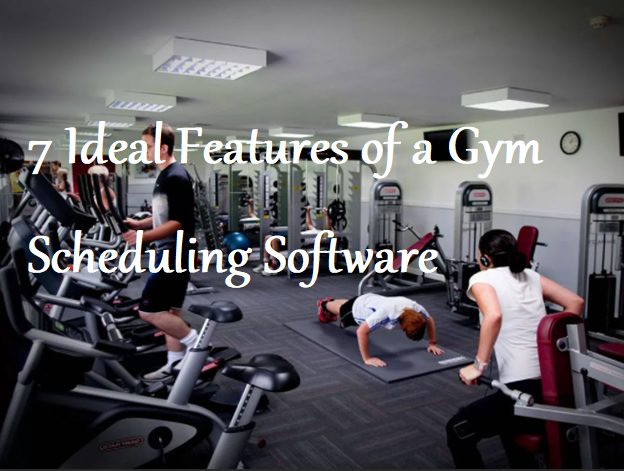 7 Ideal Features of a Gym Scheduling Software - LearningJoan