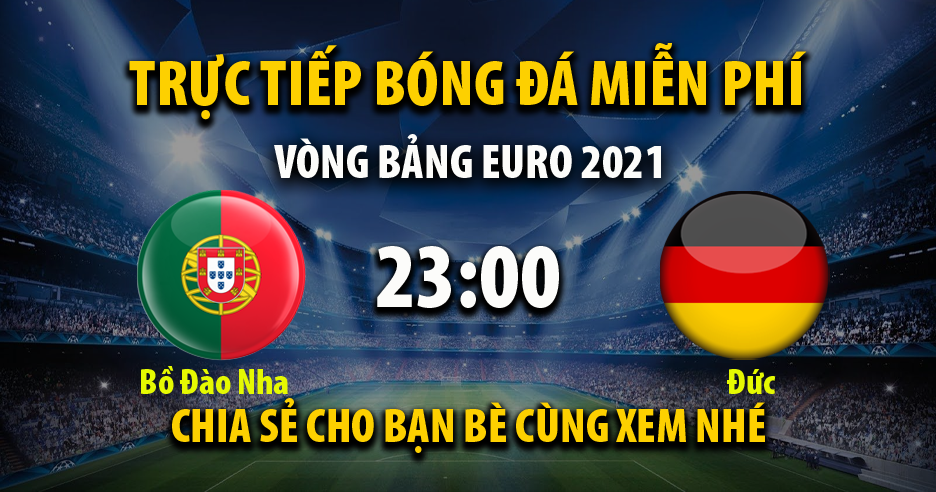 Trực tiếp Bồ Đào Nha vs Đức lúc 23:00 ngày 19/06/2021 - Xoilac TV