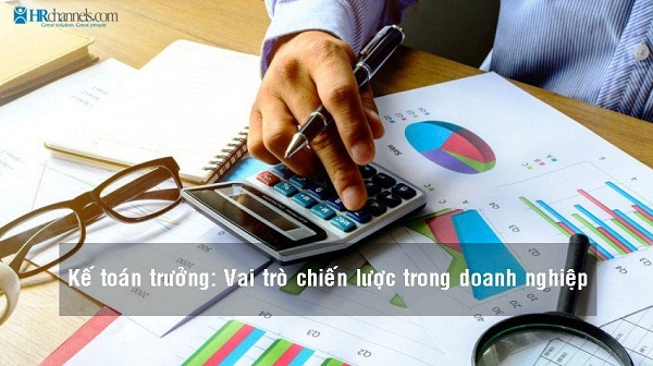 Vai trò của Kế toán trưởng trong doanh nghiệp