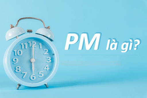 PM là gì? Ý nghĩa của PM trong các lĩnh vực - Mua hàng đảm bảo