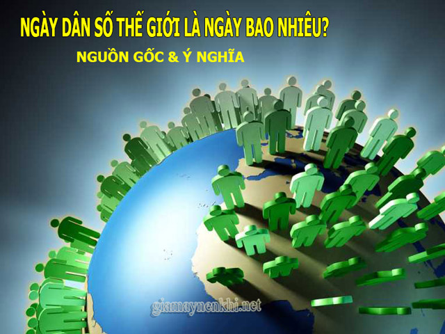 Ngày Dân Số Thế Giới Là Bao Giờ? Ý Nghĩa, Nguồn Gốc 11/7