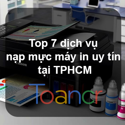 Top 7 dịch vụ nạp mực máy in uy tín tại TPHCM