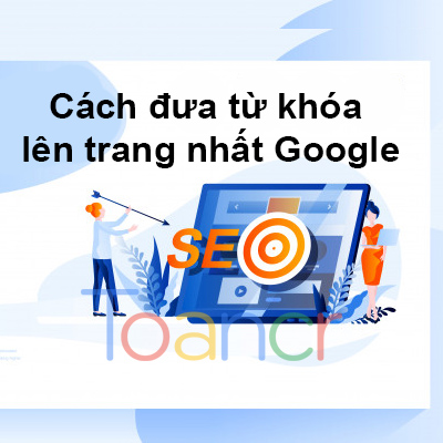 Cách đưa từ khóa lên trang nhất Google {{Dễ Như Ăn Cháo}}