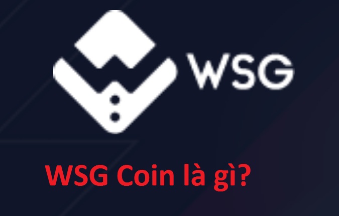 Wall Street Games là gì? WSG Coin là gì? Mua bán & tạo ví WSG Coin ở đâu? -