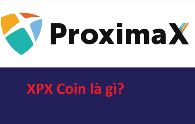 ProximaX là gì? XPX Coin là gì? Mua bán & tạo ví XPX Coin ở đâu? -