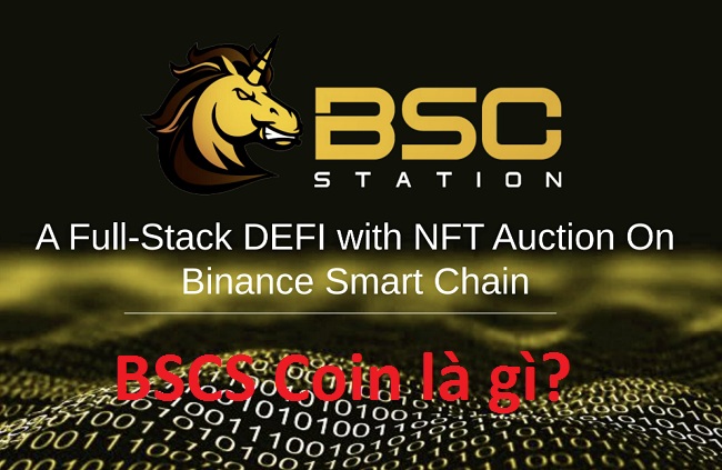 BSC Station là gì? BSCS Coin là gì? Mua bán & tạo ví BSCS Coin ở đâu? -