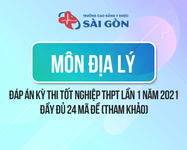 Đáp Án môn Địa Lý thi tốt nghiệp THPT 2021 - Full 24 mã đề