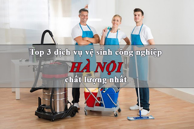 Top những công ty vệ sinh công nghiệp Hà Nội chất lượng nhất hiện nay