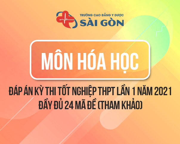 Đáp Án môn Hóa thi tốt nghiệp THPT 2021 - Full 24 mã đề