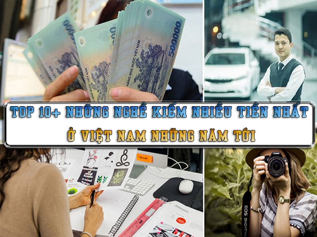 【#TOP10+】Những Nghề Kiếm Nhiều Tiền Nhất Ở VIỆT NAM