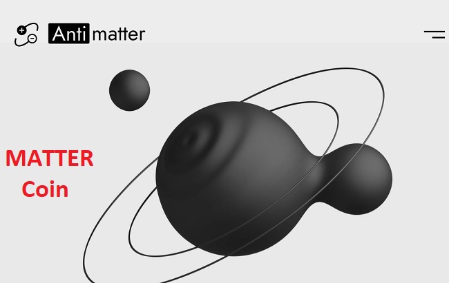 AntiMatter là gì? Matter Coin là gì? Mua bán & tạo ví Matter ở đâu? -