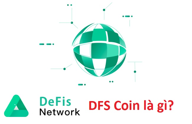 Defis Network là gì? DFS Coin là gì? Mua bán & tạo ví DFS ở đâu? -