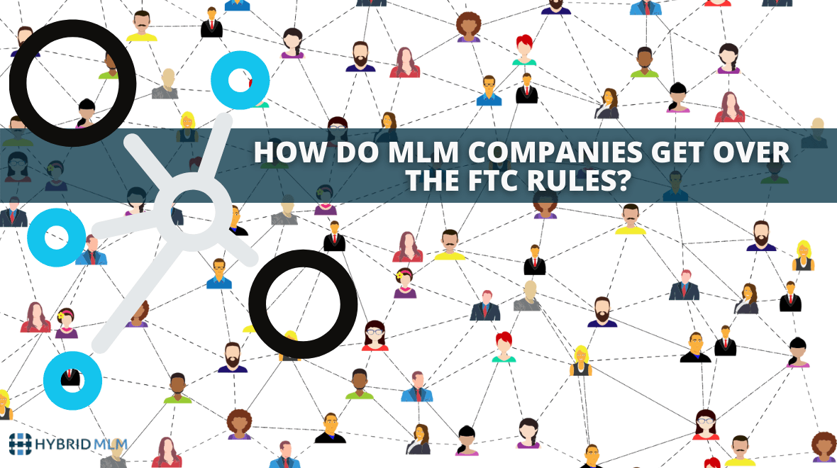 How do MLM companies get over the FTC rules? | MLM blogs