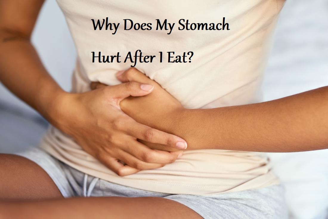 Why Does My Stomach Hurt After I Eat? - LearningJoan