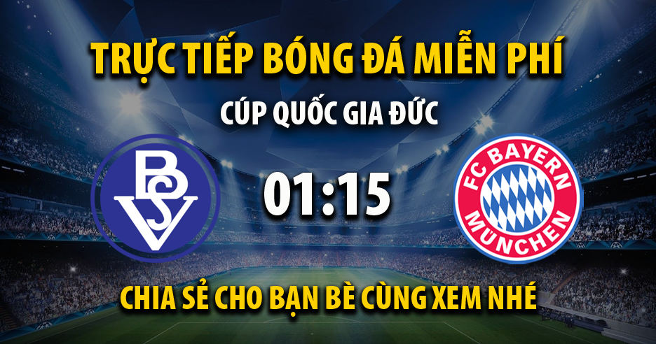 Trực tiếp Bremer SV vs Bayern Munich lúc 01:15 ngày 26/08/2021 - Xoilac TV