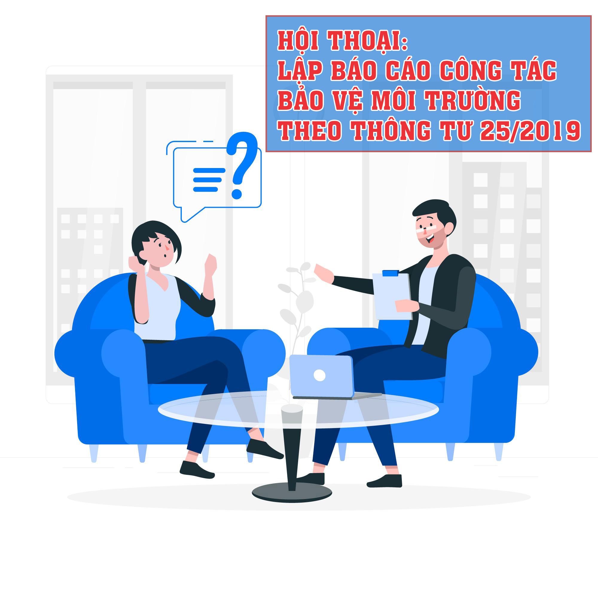 Hội thoại: Lập báo cáo công tác bảo vệ môi trường theo thông tư 25/2019