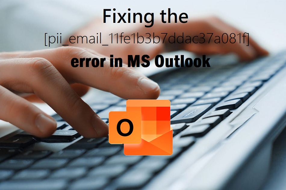 Fixing the [pii_email_11fe1b3b7ddac37a081f] error in MS Outlook - The Magazine Hunt