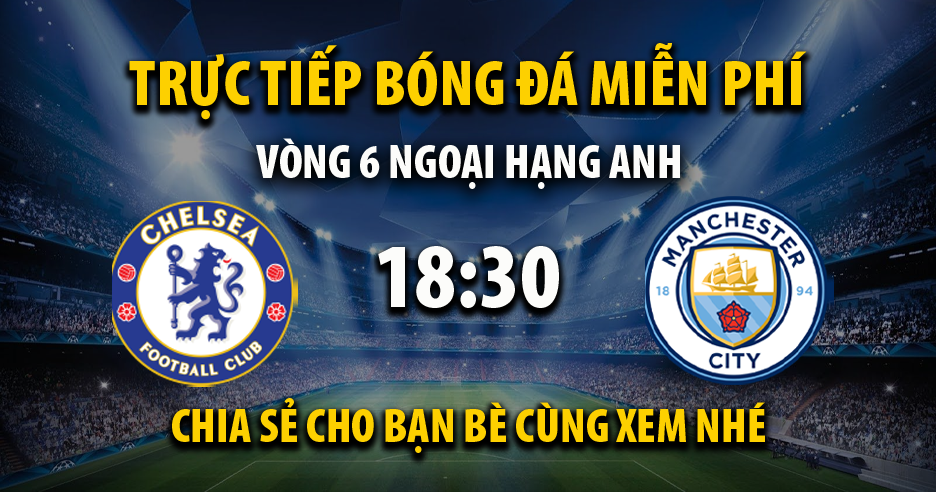 Xem trực tiếp Chelsea vs Manchester City, lúc 18:30 - 25/09/2021 - 90phut.net