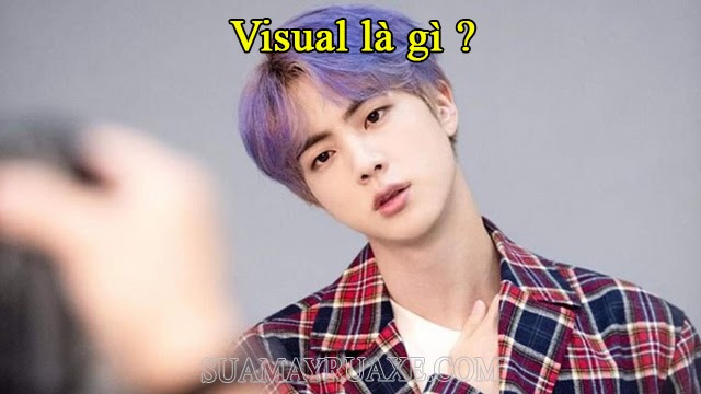 Visual là gì? Top 10 visual xuất sắc nhất của các nhóm nhạc Kpop hiện nay