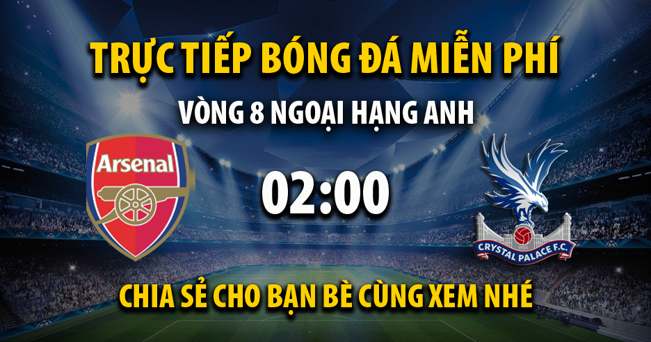 Xem trực tiếp Arsenal vs Crystal Palace, lúc 02:00 - 19/10/2021 - 90phut.net