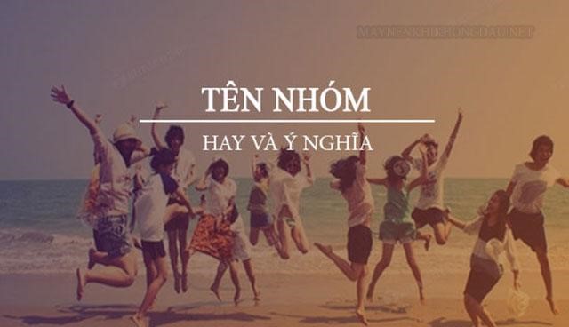 Tên nhóm chất, bá đạo, hài hước - Đặt tên team hay, ý nghĩa