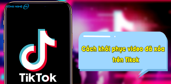 Cách khôi phục video đã xóa trên Tikok ít người biết