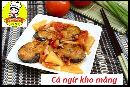 Tuyệt chiêu làm cá ngừ kho măng thơm ngon, cực kỳ dễ làm