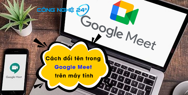 Cách đổi tên trong Google Meet trên máy tính