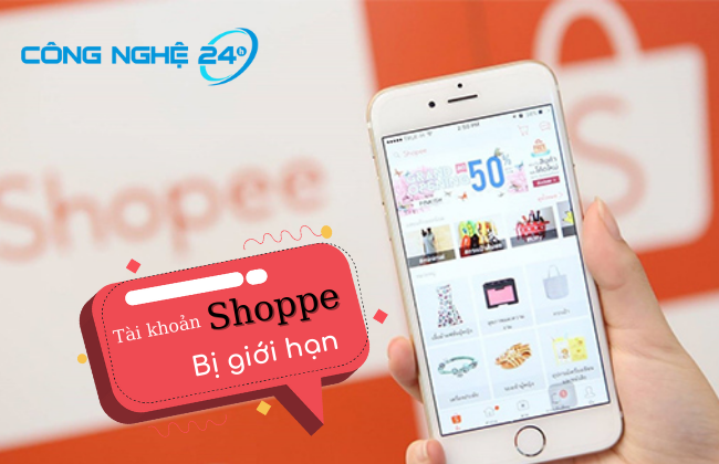 Tài khoản Shoppe bị giới hạn phải làm sao?