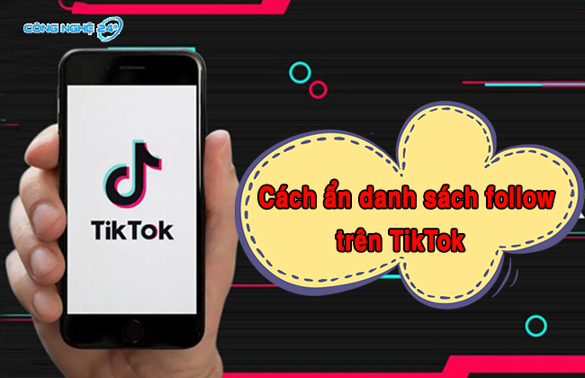 Cách ẩn danh sách follow trên TikTok chỉ với 3 bước siêu dễ