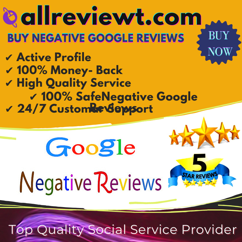 Buy Negative Google Reviews | buy negative reviews on google -AllReviewT.com