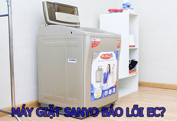Máy giặt Sanyo báo lỗi EC: Những cách xử lý lỗi tại nhà không cần thợ