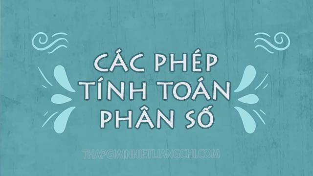 Phân số là gì? Tính chất cơ bản của phân số? Bài tập vận dụng